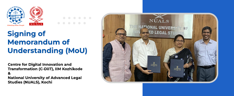 MoU Signing between the Centre for Digital Innovation and Transformation (C-DiIT), IIM Kozhikode, and the National University of Advanced Legal Studies(NUALS)